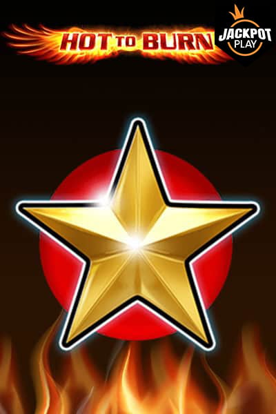 Hot to Burn Jackpot Play Slot